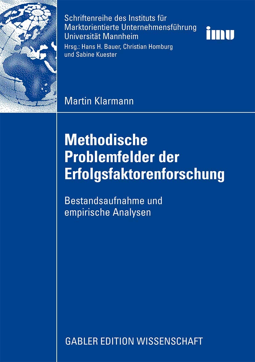 Methodische Problemfelder der Erfolgsfaktorenforschung: Bestandsaufnahme und empirische Analysen (Schriftenreihe des Instituts für Marktorientierte Unternehmensführung (IMU), Universität Mannheim) Law