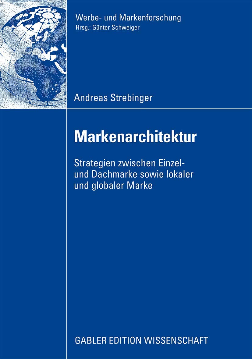 Markenarchitektur: Strategien zwischen Einzel- und Dachmarke sowie lokaler und globaler Marke (Werbe- und Markenforschung) Law