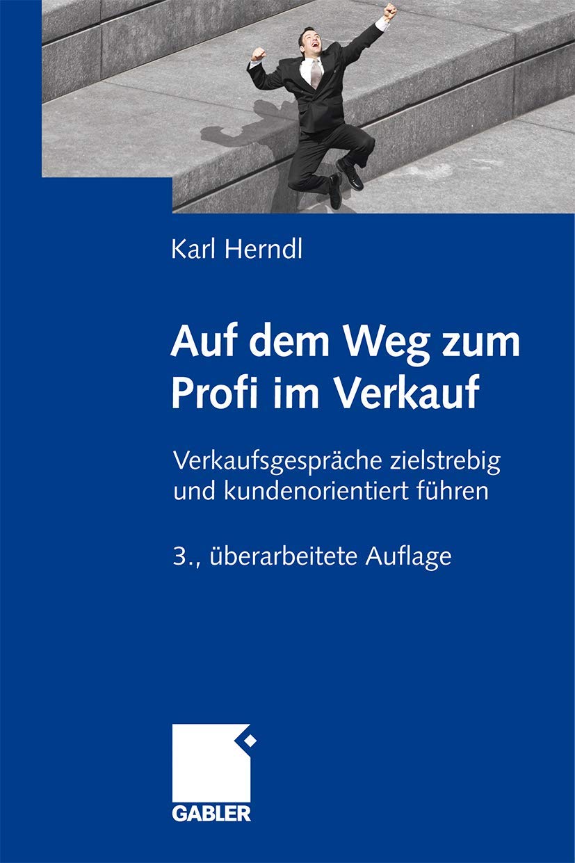 Auf dem Weg zum Profi im Verkauf: Verkaufsgespräche zielstrebig und kundenorientiert führen Law