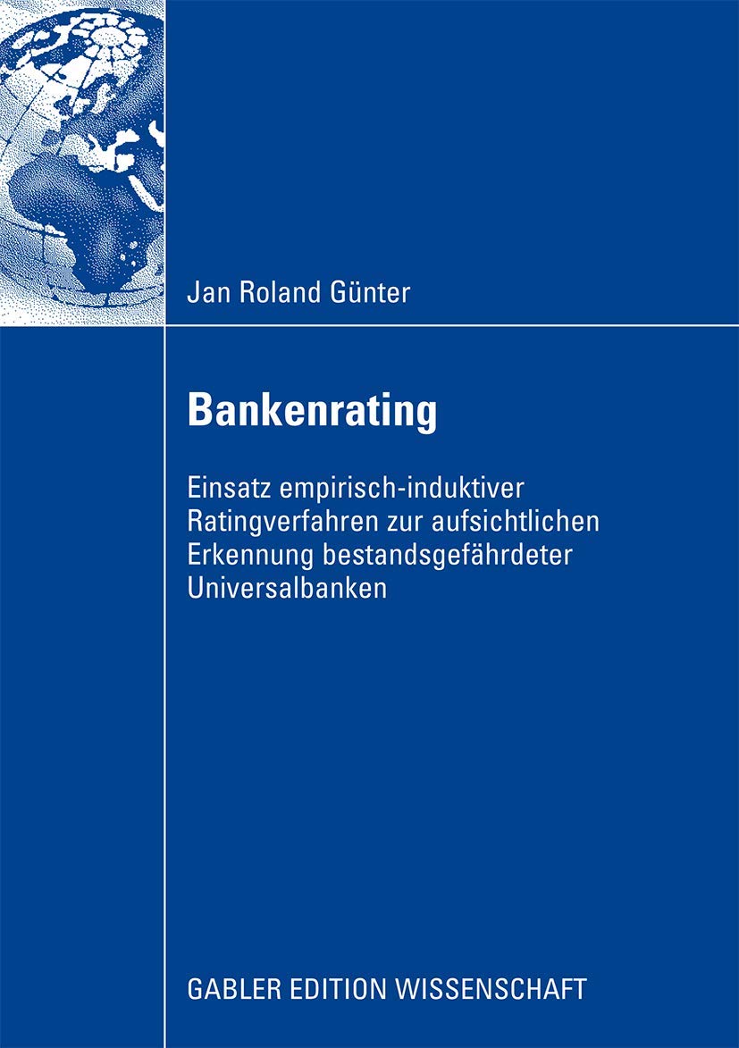 Bankenrating: Einsatz Empirisch-induktiver Ratingverfahren zur Aufsichtlichen Erkennung Bestandsgefährdeter Universalbanken Law