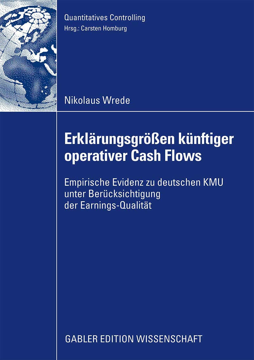 Erklärungsgrößen künftiger operativer Cash Flows: Empirische Evidenz zu deutschen KMU unter Berücksichtigung der Earnings-Qualität (Quantitatives Controlling) Law