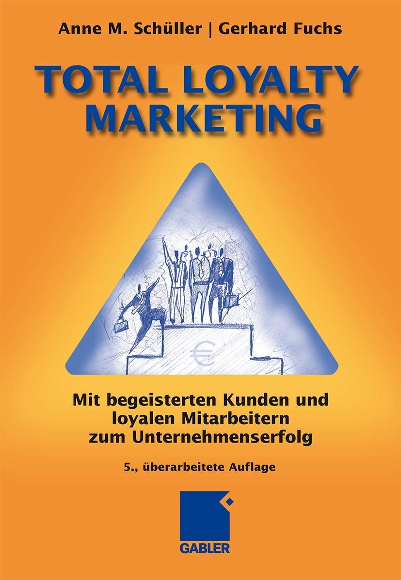 Total Loyalty Marketing: Mit begeisterten Kunden und loyalen Mitarbeitern zum Unternehmenserfolg Law