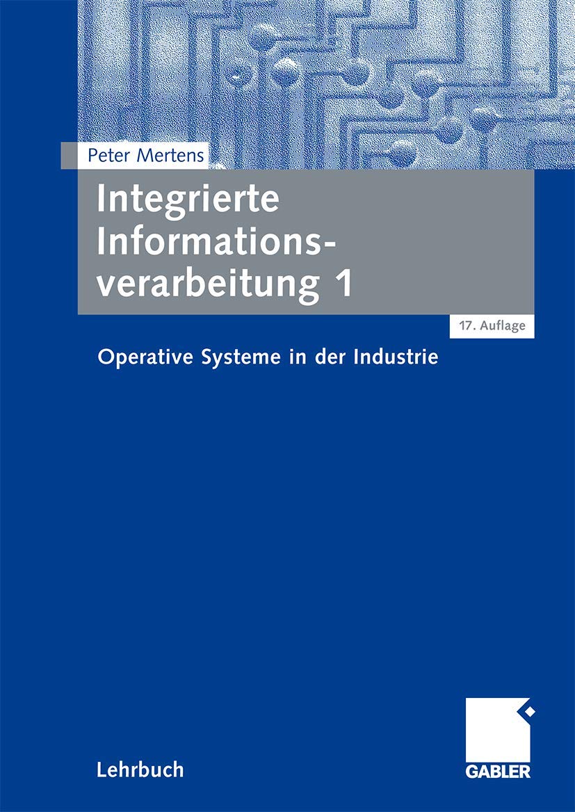 Integrierte Informationsverarbeitung 1: Operative Systeme in der Industrie (German Edition) Law