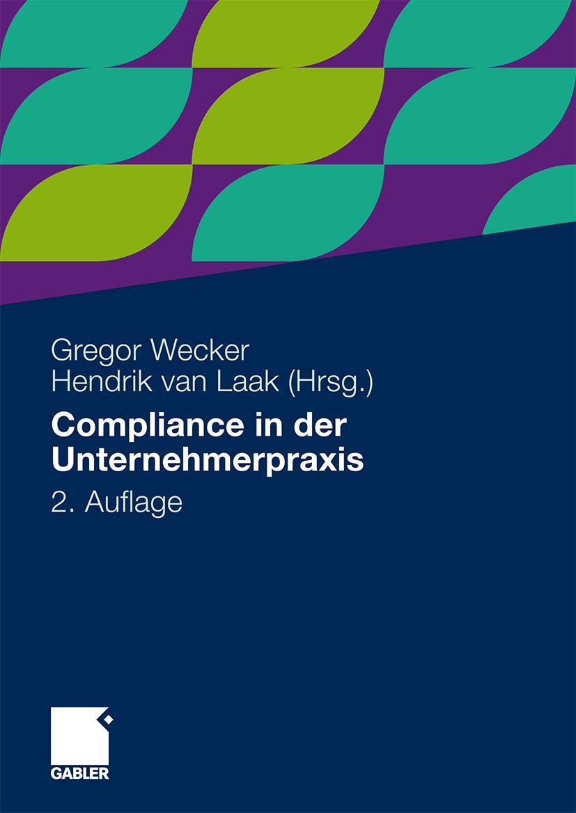 Compliance in Der Unternehmerpraxis: Grundlagen, Organisation und Umsetzung Law
