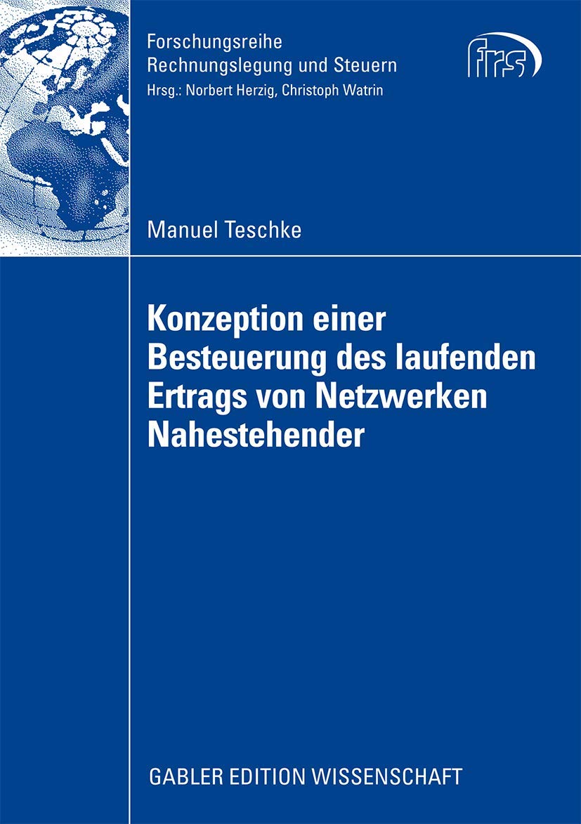 Konzeption Einer Besteuerung des Laufenden Ertrags von Netzwerken Nahestehender: Dissertation, Universität Köln 2009 (Forschungsreihe Rechnungslegung und Steuern) Law