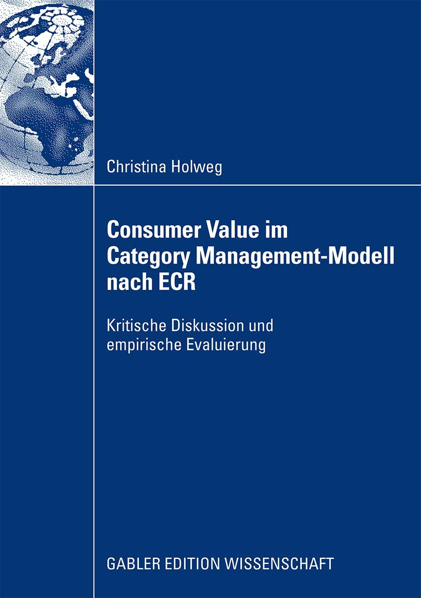 Consumer Value im Category Management-Modell nach ECR: Kritische Diskussion und empirische Evaluierung (German Edition) Law