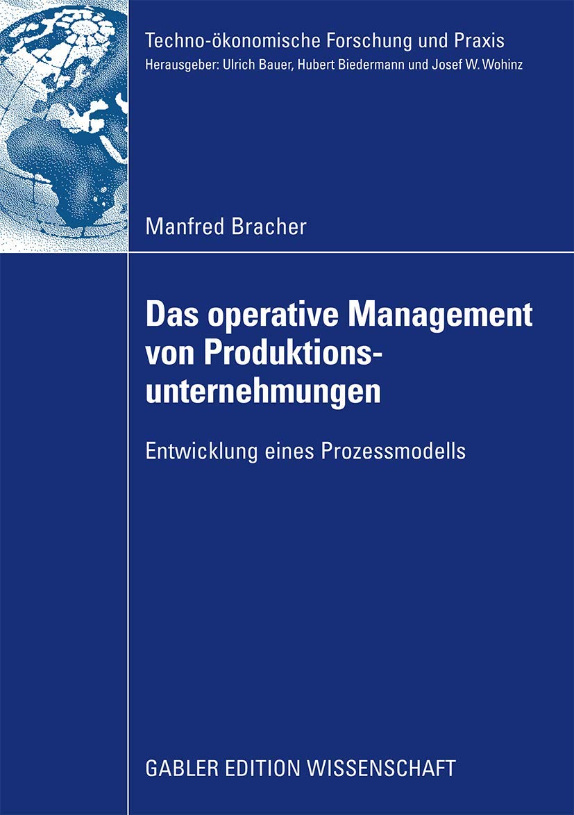 Das Operative Management von Produktionsunternehmungen: Entwicklung eines Prozessmodells (Techno-ökonomische Forschung und Praxis) Law