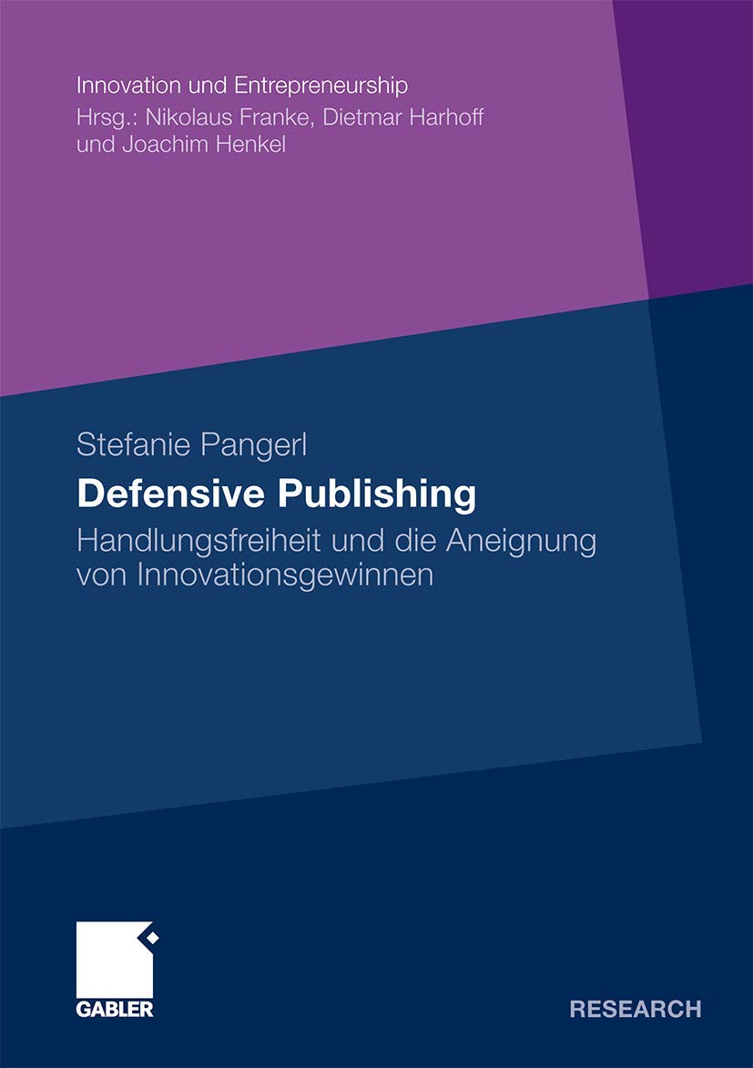 Defensive Publishing: Handlungsfreiheit und die Aneignung von Innovationsgewinnen (Innovation und Entrepreneurship) Law
