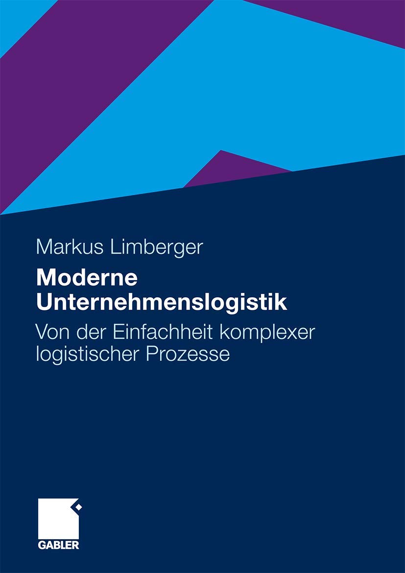 Moderne Unternehmenslogistik: Von der Einfachheit komplexer logistischer Prozesse Law