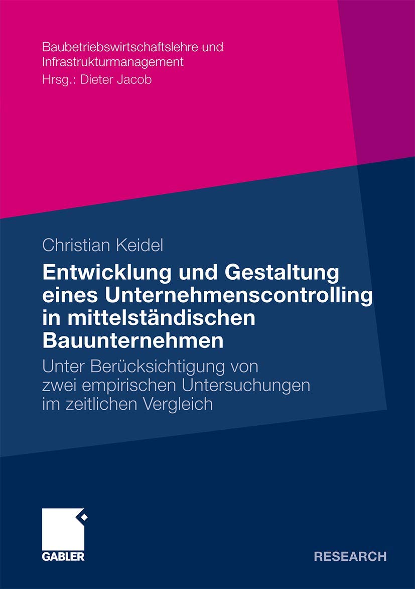 Entwicklung und Gestaltung eines Unternehmenscontrolling in Mittelständischen Bauunternehmen: Unter Berücksichtigung von Zwei Empirischen ... und Infrastrukturmanagement) Law