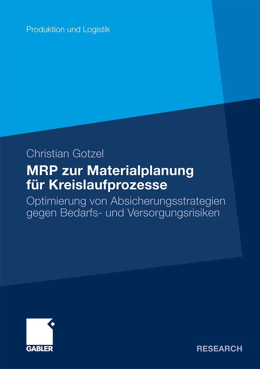 MRP zur Materialplanung für Kreislaufprozesse: Optimierung von Absicherungsstrategien Gegen Bedarfs- und Versorgungsrisiken (Produktion und Logistik) Law