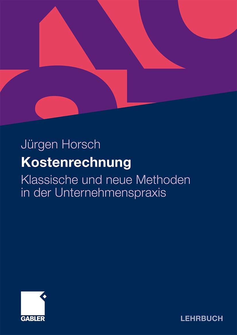 Kostenrechnung: Klassische und Neue Methoden in der Unternehmenspraxis (German Edition) Law