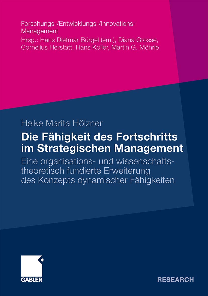Die Fähigkeit des Fortschritts im Strategischen Management - Eine organisations- und wissenschaftstheoretisch fundierte Erweiterung des Konzepts dynamischer Fähigkeiten Law