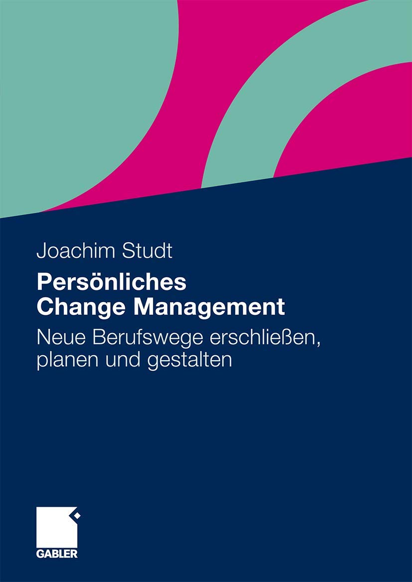 Persönliches Change Management: Neue Berufswege Erschließen, Planen und Gestalten (German Edition) Law