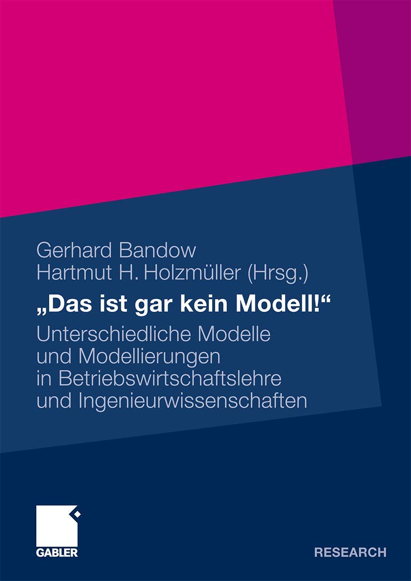"Das ist gar kein Modell!": Unterschiedliche Modelle und Modellierungen in Betriebswirtschaftslehre und Ingenieurwissenschaften Law