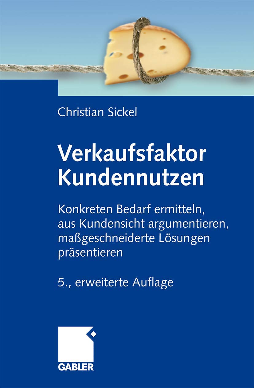 Verkaufsfaktor Kundennutzen: Konkreten Bedarf ermitteln, aus Kundensicht argumentieren, maßgeschneiderte Lösungen präsentieren Law