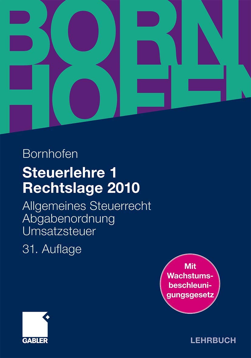 Steuerlehre 1 Rechtslage 2010: Allgemeines Steuerrecht, Abgabenordnung, Umsatzsteuer (Bornhofen Steuerlehre 1 LB) Law