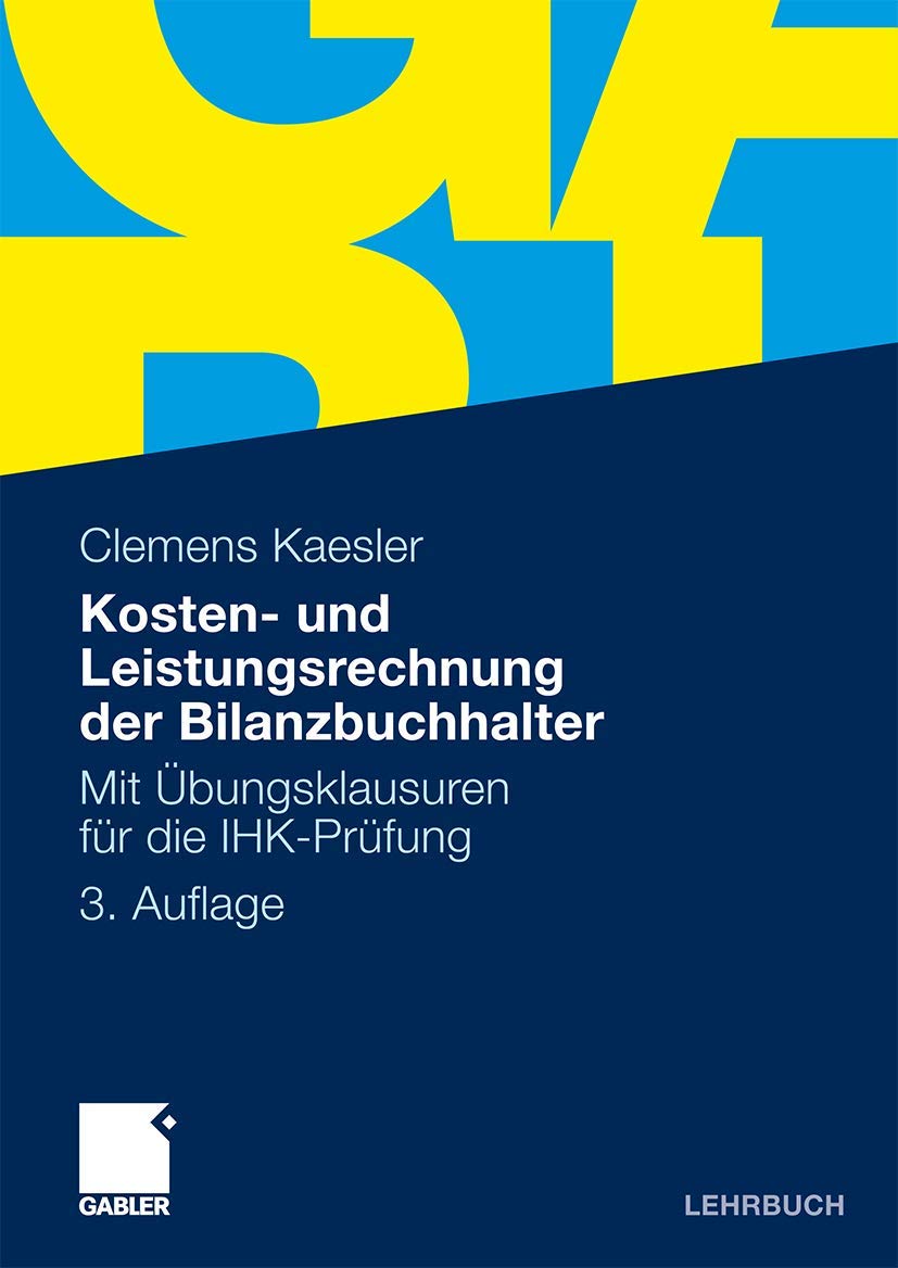 Kosten- und Leistungsrechnung der Bilanzbuchhalter: Mit Übungsklausuren für die IHK-Prüfung Law