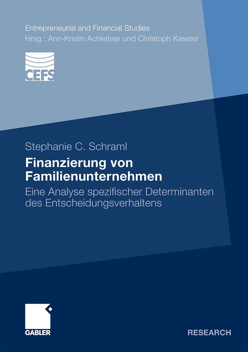 Finanzierung von Familienunternehmen: Eine Analyse spezifischer Determinanten des Entscheidungsverhaltens (Entrepreneurial and Financial Studies) (German Edition) Law