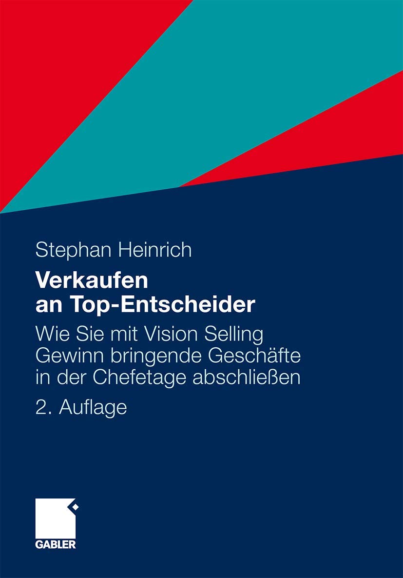 Verkaufen an Top-Entscheider: Wie Sie mit Vision Selling Gewinn bringende Geschäfte in der Chefetage abschließen Law
