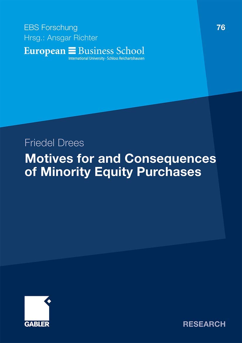 Motives for and Consequences of Minority Equity Purchases (ebs-Forschung, Schriftenreihe der European Business School Schloß Reichartshausen) (German ... SCHOOL Schloß Reichartshausen, 76, Band 76) Law