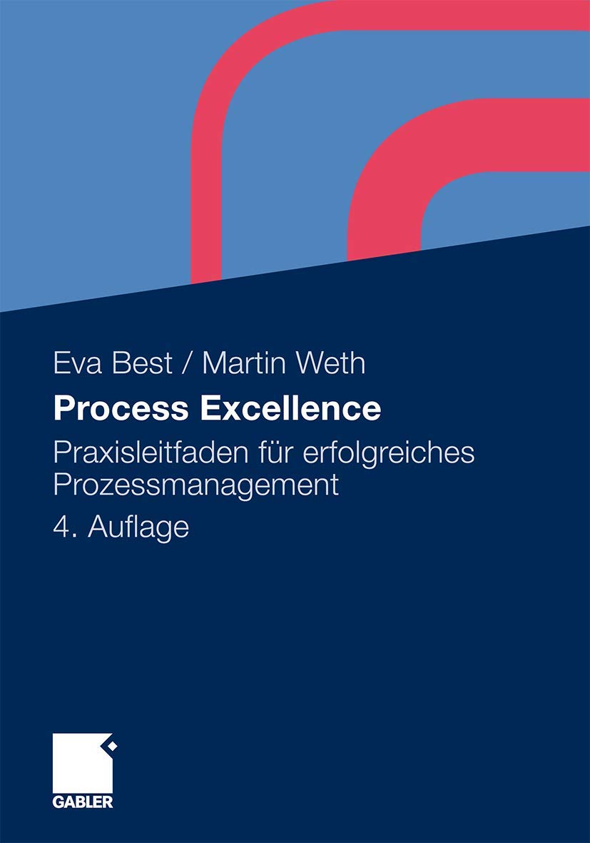 Process Excellence: Praxisleitfaden für erfolgreiches Prozessmanagement Law