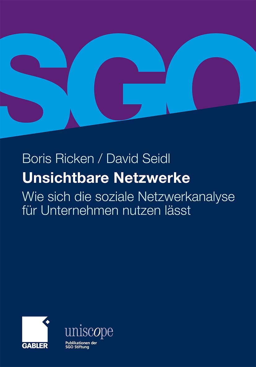 Unsichtbare Netzwerke: Wie sich die soziale Netzwerkanalyse für Unternehmen nutzen lässt (uniscope. Publikationen der SGO Stiftung) Law
