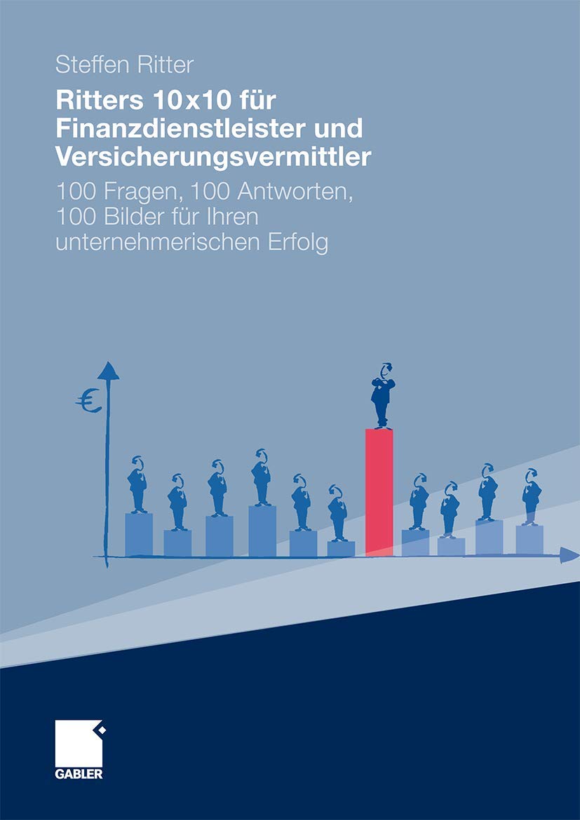 Ritters 10x10 für Finanzdienstleister und Versicherungsvermittler: 100 Fragen, 100 Antworten, 100 Bilder für Ihren unternehmerischen Erfolg book