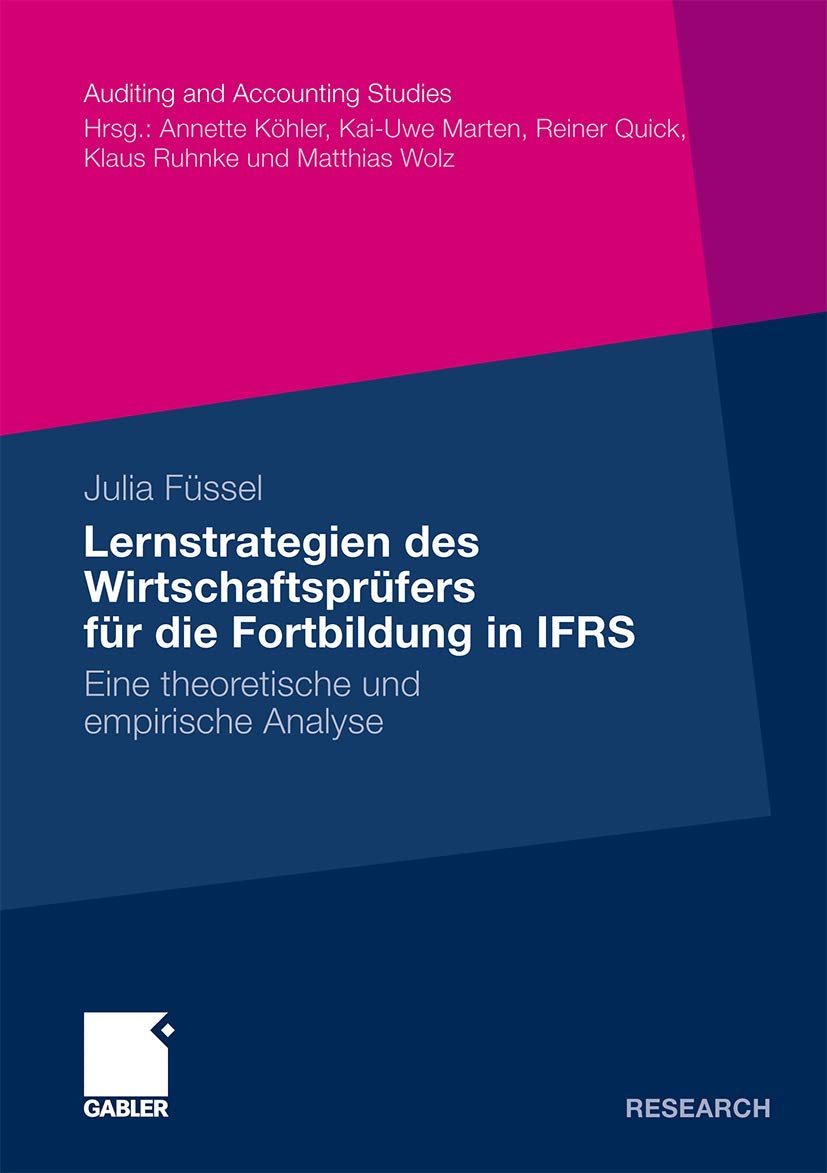 Lernstrategien Des Wirtschaftsprüfers Für Die Fortbildung In Ifrs: Eine theoretische und empirische Analyse (Auditing and Accounting Studies) (German Edition) Law
