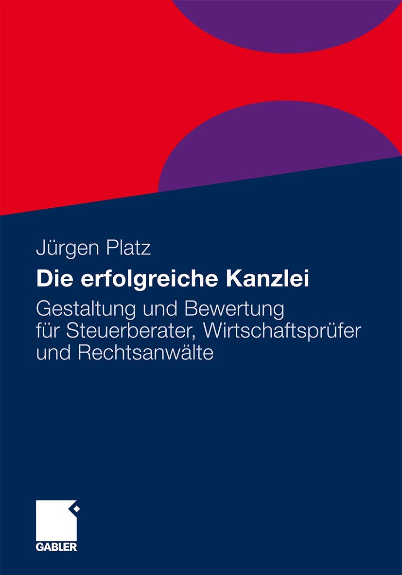 Die erfolgreiche Kanzlei: Gestaltung und Bewertung für Steuerberater, Wirtschaftsprüfer und Rechtsanwälte Law