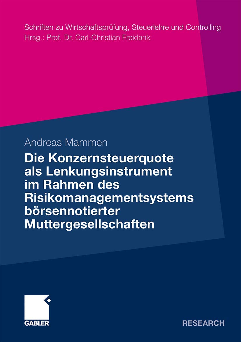 Die Konzernsteuerquote als Lenkungsinstrument im Rahmen des Risikomanagementsystems börsennotierter Muttergesellschaften (Schriften zu Wirtschaftsprüfung, Steuerlehre und Controlling) (German Edition) Law