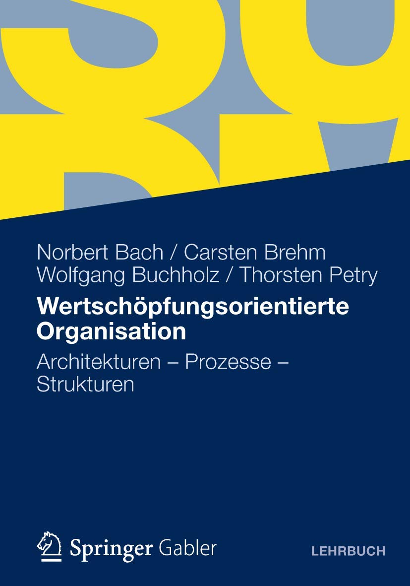 Wertschöpfungsorientierte Organisation: Architekturen – Prozesse – Strukturen Law