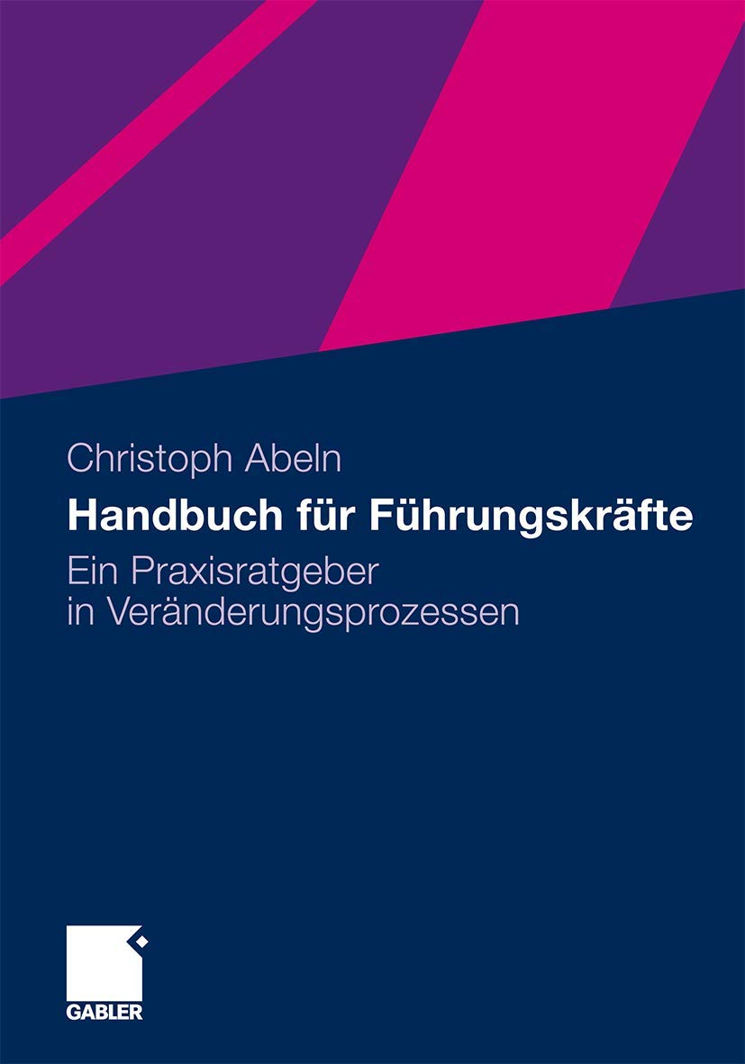 Handbuch für Führungskräfte: Ein Praxisratgeber in Veränderungsprozessen (German Edition) Law