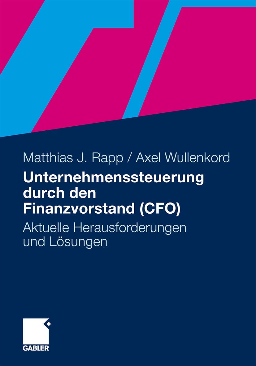 Unternehmenssteuerung durch den Finanzvorstand (CFO): Aktuelle Herausforderungen und Lösungen (German Edition) Law