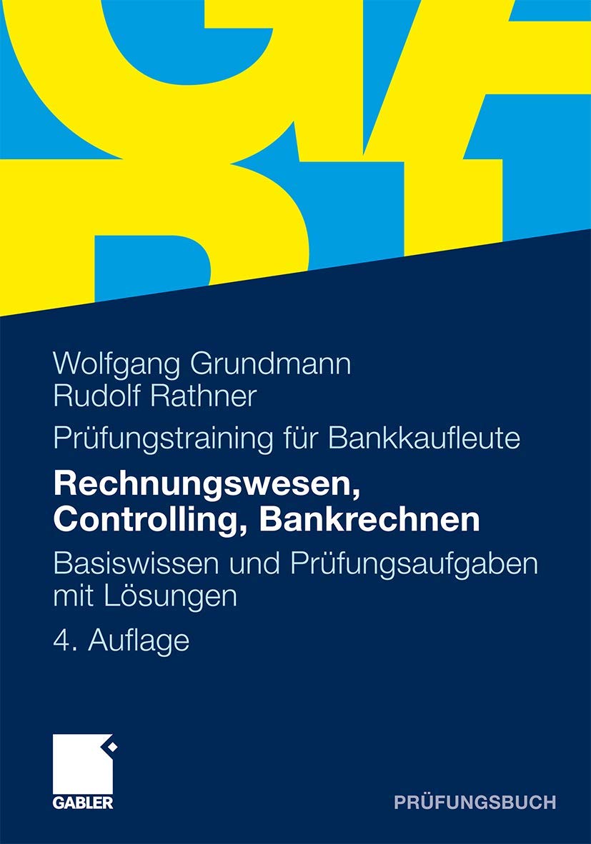 Rechnungswesen, Controlling, Bankrechnen: Prüfungsaufgaben mit Lösungen (German Edition) Law