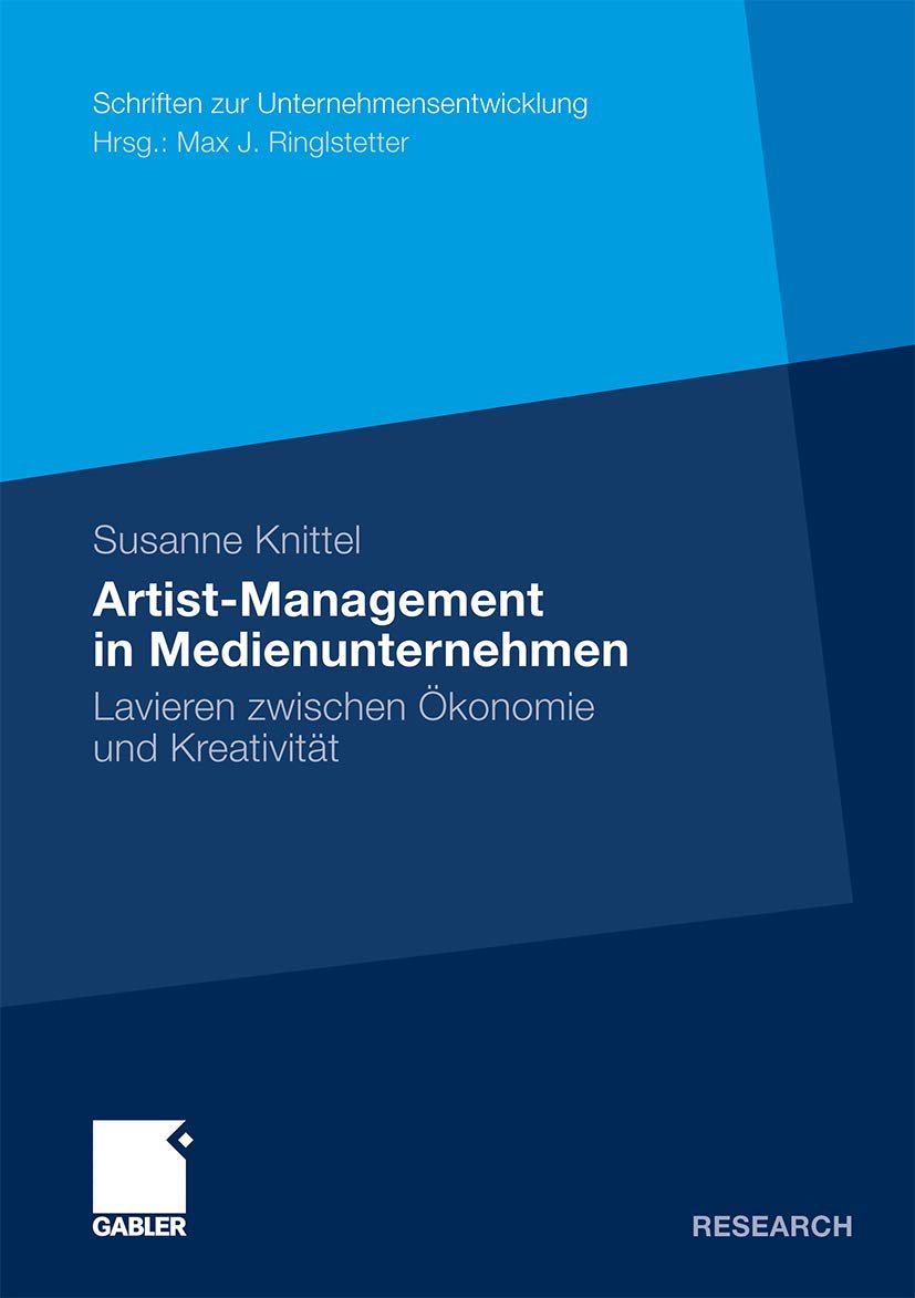 Artist-Management in Medienunternehmen: Lavieren zwischen Ökonomie und Kreativität (Schriften zur Unternehmensentwicklung) Law