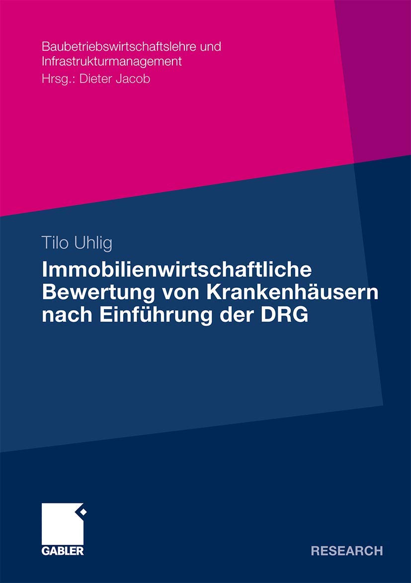 Immobilienwirtschaftliche Bewertung von Krankenhäusern nach Einführung der DRG (Baubetriebswirtschaftslehre und Infrastrukturmanagement) (German Edition) Medicine