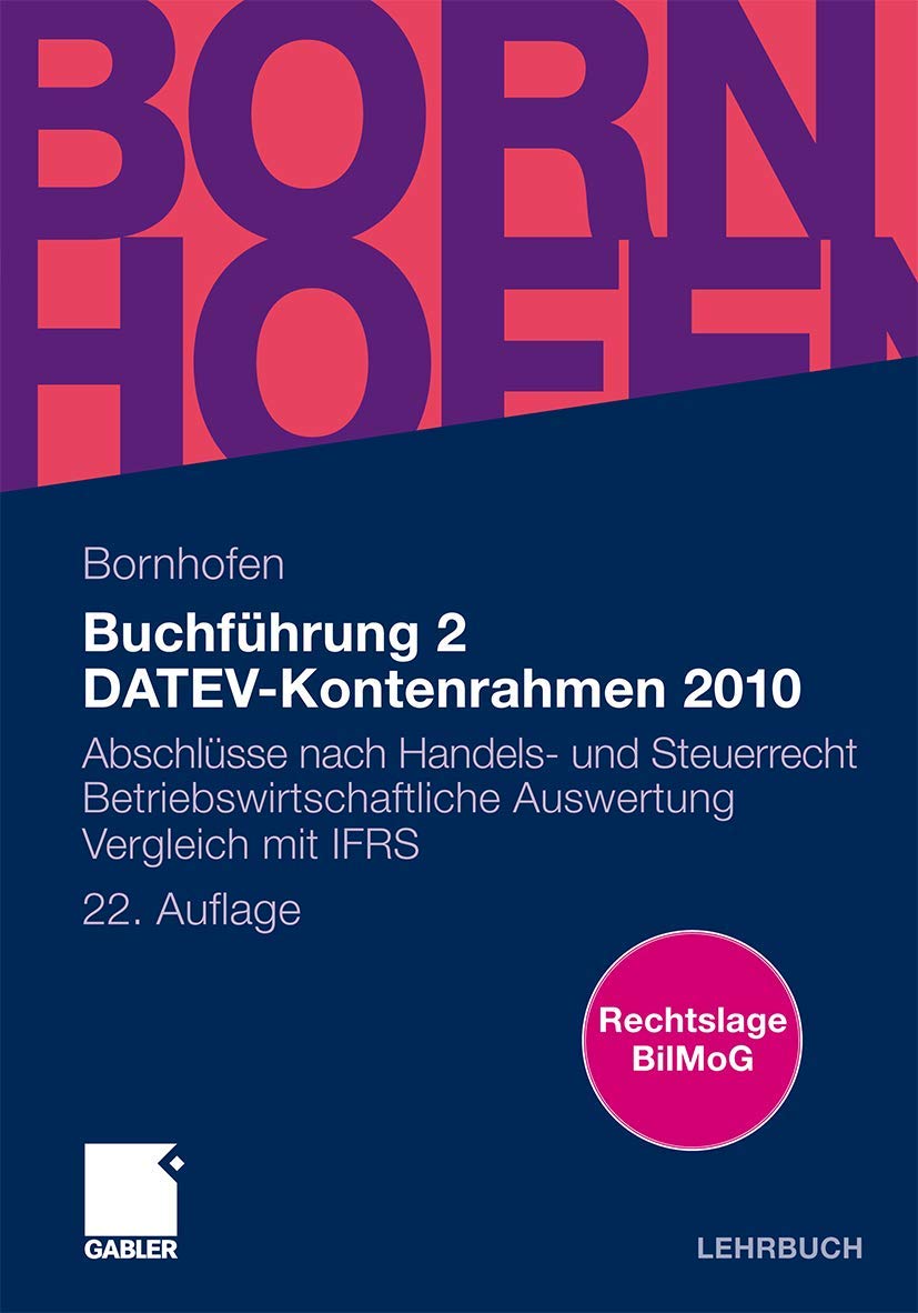 Buchführung 2 DATEV-Kontenrahmen 2010: Abschlüsse nach Handels- und Steuerrecht Betriebswirtschaftliche Auswertung Vergleich mit IFRS (Bornhofen Buchführung 2 LB) Law