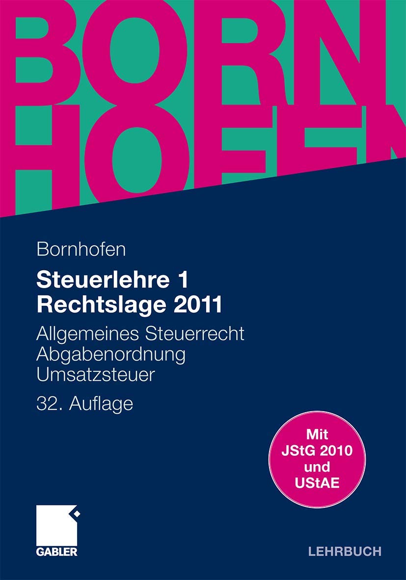 Steuerlehre 1 Rechtslage 2011: Allgemeines Steuerrecht, Abgabenordnung, Umsatzsteuer (Bornhofen Steuerlehre 1 LB) Law