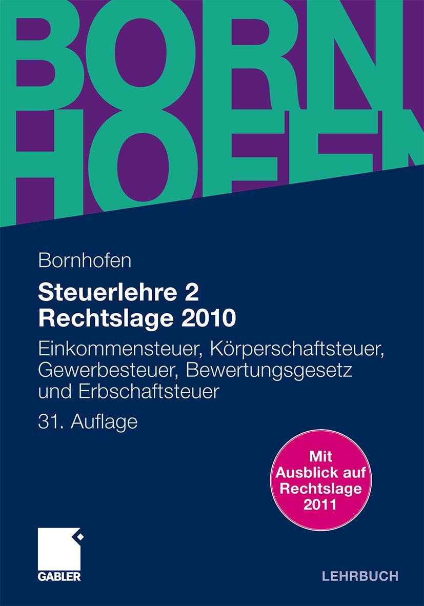 Steuerlehre 2 Rechtslage 2010: Einkommensteuer, Körperschaftsteuer, Gewerbesteuer, Bewertungsgesetz und Erbschaftsteuer (Bornhofen Steuerlehre 2 LB) Law
