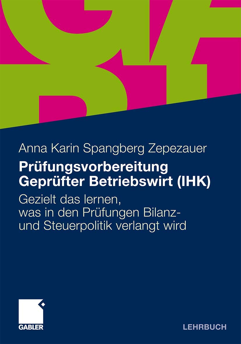Prüfungsvorbereitung Geprüfter Betriebswirt (IHK): Gezielt das lernen, was in den Prüfungen Bilanz- und Steuerpolitik verlangt wird (German Edition) Law