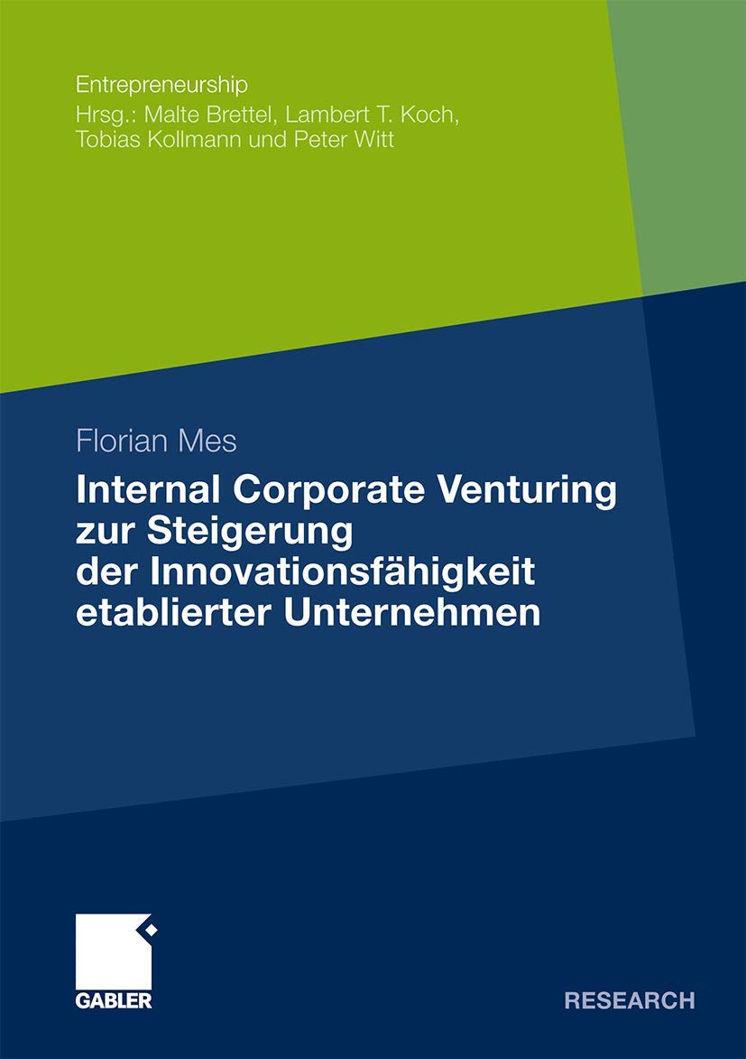 Internal Corporate Venturing zur Steigerung der Innovationsfähigkeit etablierter Unternehmen: Ein konzeptioneller Ansatz zur Übertragung der ... Venture-Capital-Industrie (Entrepreneurship) Law