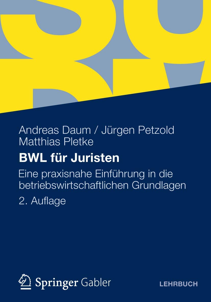 BWL für Juristen: Eine Praxisnahe Einführung in die Betriebswirtschaftlichen Grundlagen (German Edition) Law
