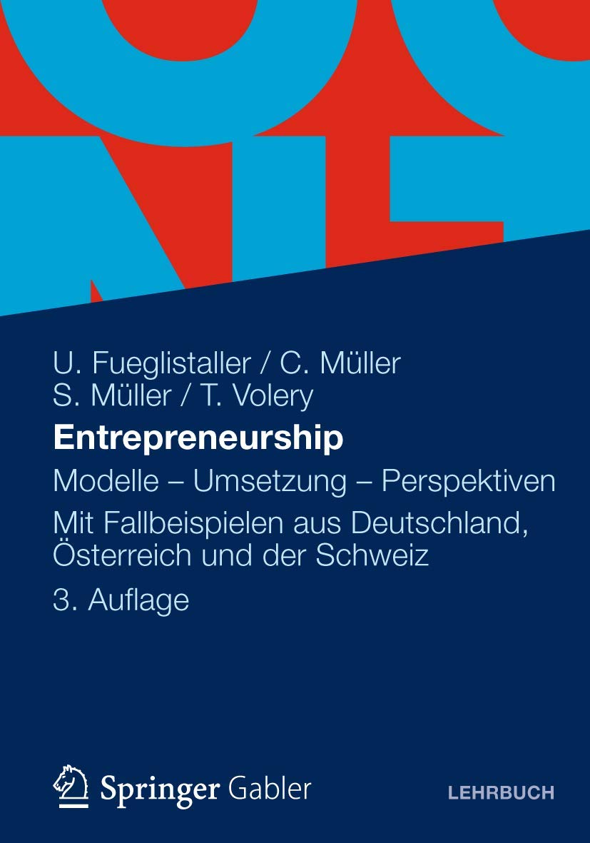 Entrepreneurship: Modelle - Umsetzung - Perspektiven Mit Fallbeispielen aus Deutschland, Österreich und der Schweiz Law