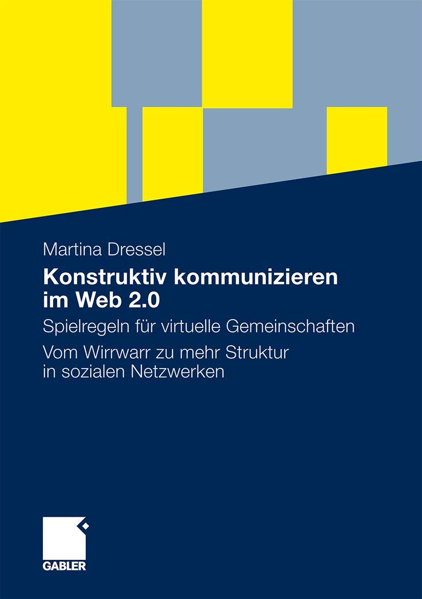 Konstruktiv kommunizieren im Web 2.0: Spielregeln für virtuelle Gemeinschaften. Vom Wirrwarr zu mehr Struktur in sozialen Netzwerken Law