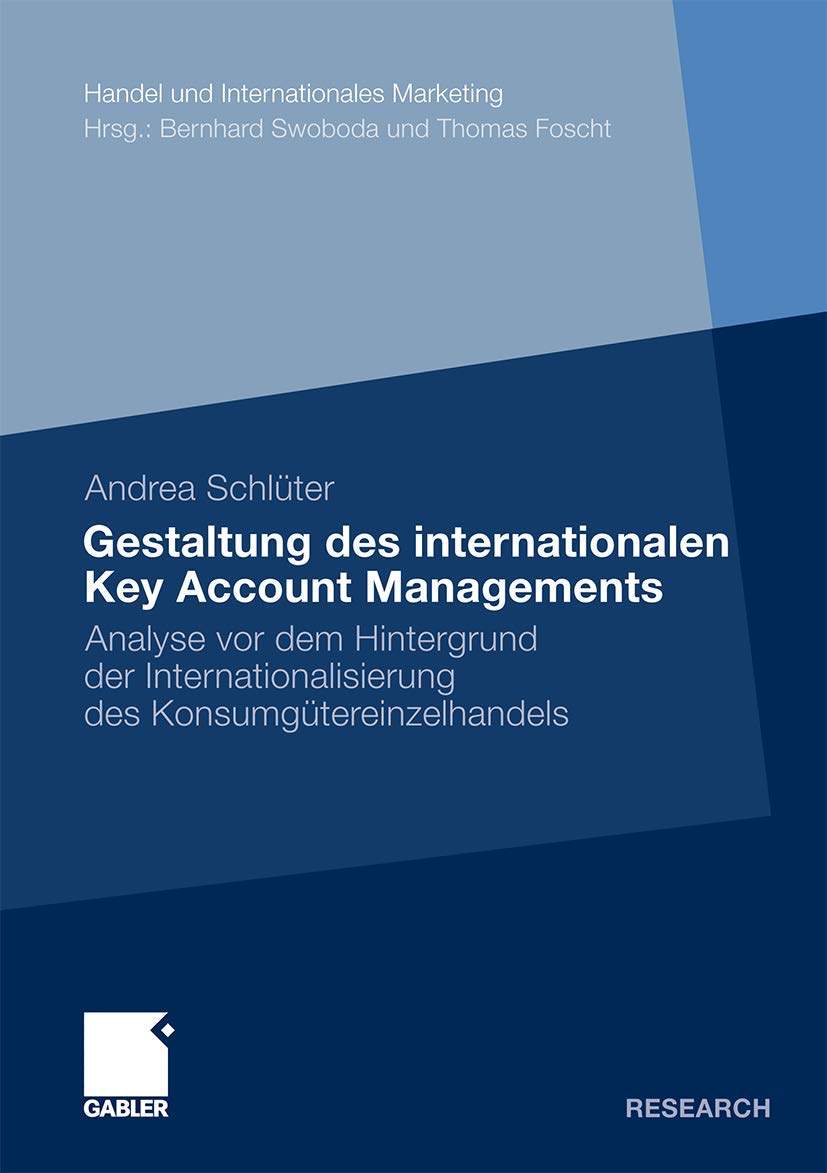 Gestaltung des Internationalen Key Account Managements: Analyse vor dem Hintergrund der Internationalisierung des Konsumgütereinzelhandels (Handel und ... Retailing and International Marketing) Law