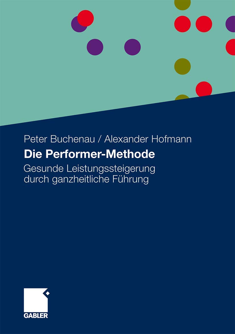 Die Performer-Methode: Gesunde Leistungssteigerung durch ganzheitliche Führung Law