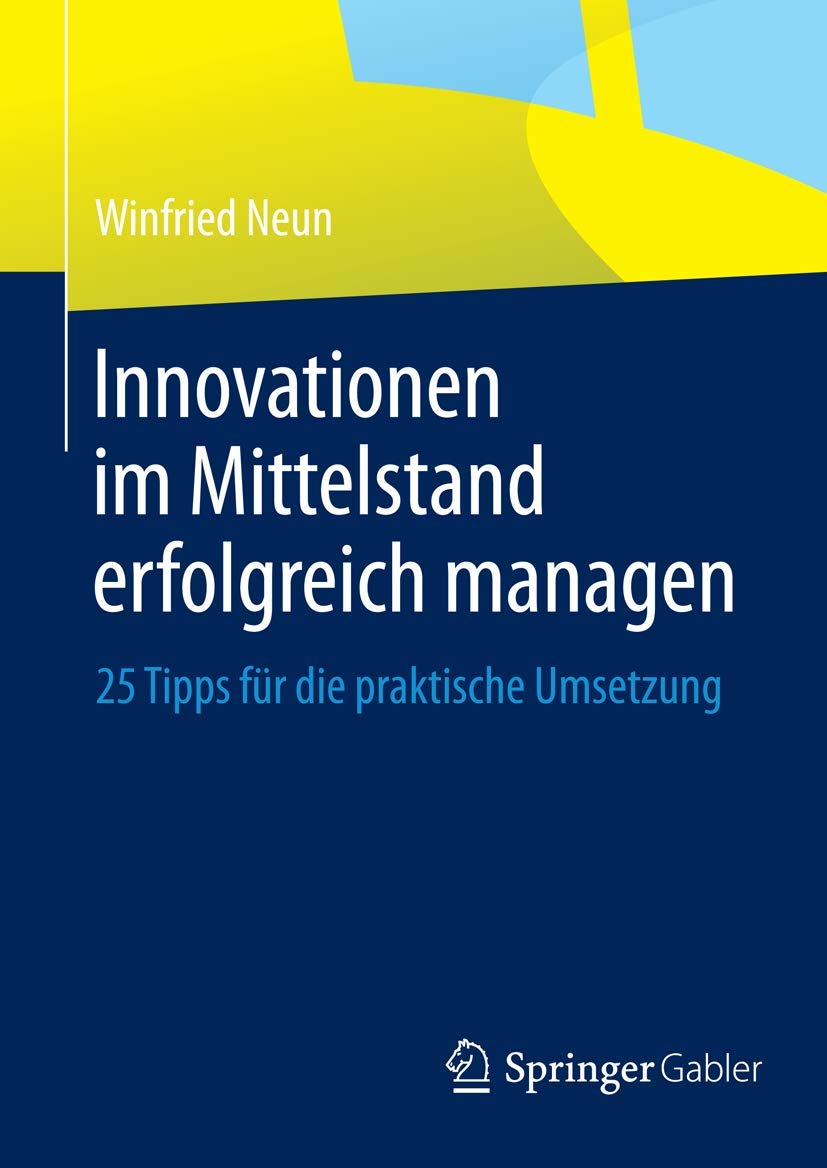 Innovationen im Mittelstand erfolgreich managen: 25 Tipps für die praktische Umsetzung Law