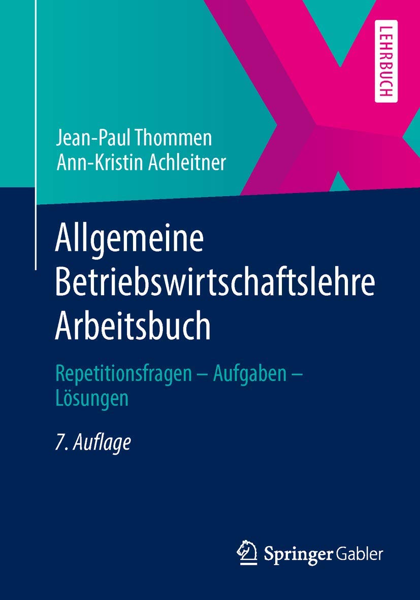 Allgemeine Betriebswirtschaftslehre Arbeitsbuch: Repetitionsfragen - Aufgaben - Lösungen Law