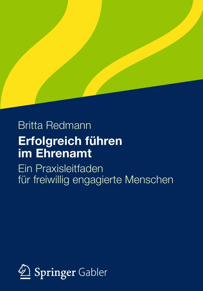 Erfolgreich führen im Ehrenamt: Ein Praxisleitfaden für freiwillig engagierte Menschen (German Edition) Law